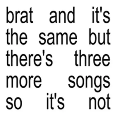 Charli XCX - Brat And It's The Same But There's Three More Songs So It's Not (CD) (unavailable)