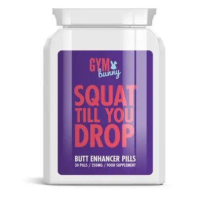 Squat Till You Drop Butt Enchancer Pills