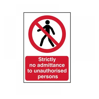 Scan 4052 Strictly No Admittance To Unauthorised Persons - Pvc Sign 400 X 600Mm