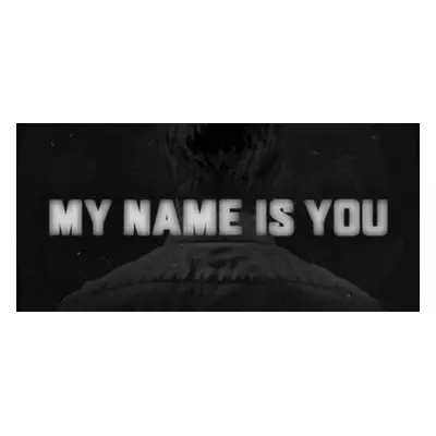 My Name is You Steam Key