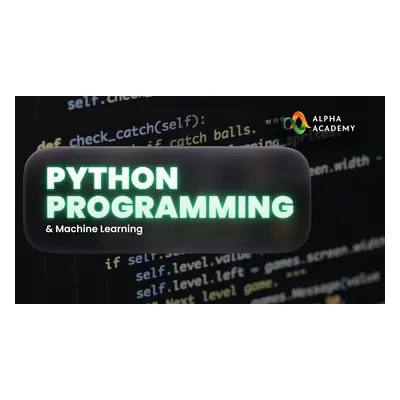 Python Programming & Machine Learning Alpha Academy Code