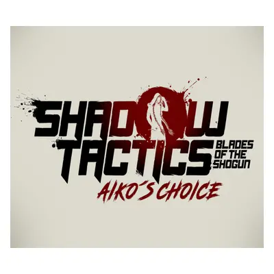 Shadow Tactics: Blades of the Shogun - Aiko's Choice Epic Games Account