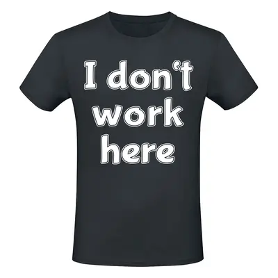 Slogans I don’t work here T-Shirt black