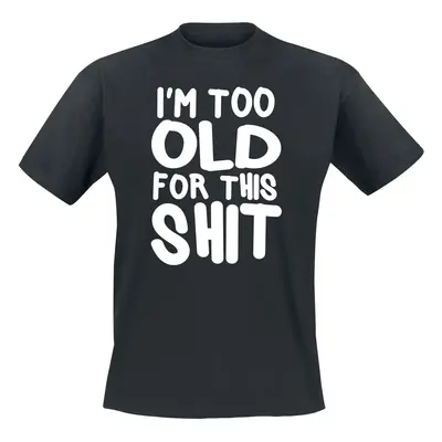 Slogans I'm Too Old For This Shit T-Shirt black