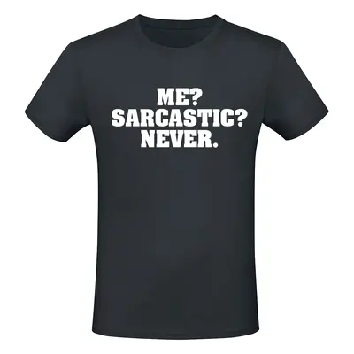 Slogans Me? Sarcastic? Never. T-Shirt black