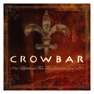 Crowbar Life's blood for the downtrodden LP multicolor