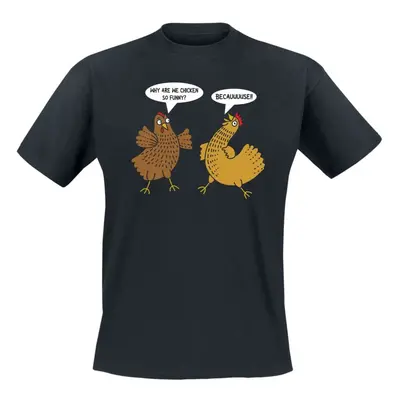 Fun Shirt Why are we chicken so funny? Becauuuuse!! T-Shirt black