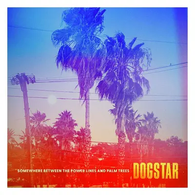 Dogstar Somewhere between the power lines and palm trees CD multicolor