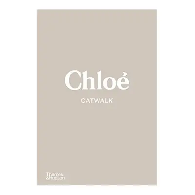 Chlo? Catwalk: The Complete Collections