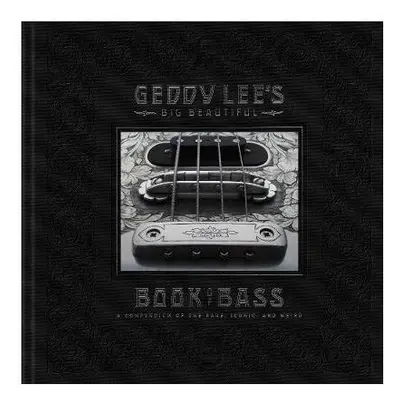 Geddy Lee's Big Beautiful Book of Bass