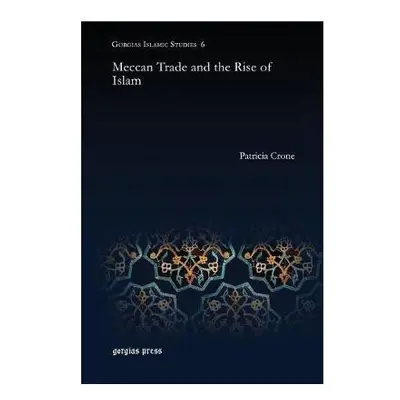 Meccan Trade and the Rise of Islam