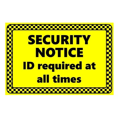 Security notice ID required at all times safety sign - 3mm Aluminium sign - 600mm x 400mm