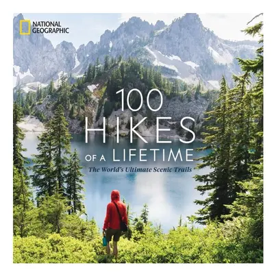 100 Hikes of a Lifetime by Siber & Kate