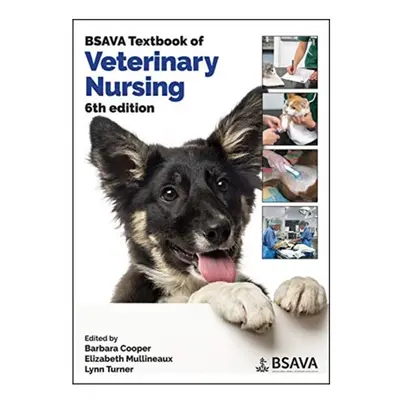 BSAVA Textbook of Veterinary Nursing by Edited by Barbara Cooper & Edited by Elizabeth Mullineau