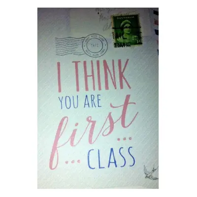 Greeting Card With Envelope - I Think You Are First Class