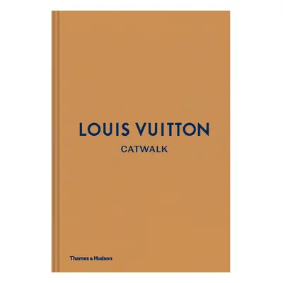 Louis Vuitton Catwalk: The Complete Fashion Collections - Louise Rytter