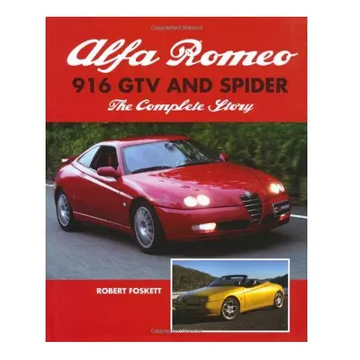 Alfa Romeo GTV and Spider: The Complete Story