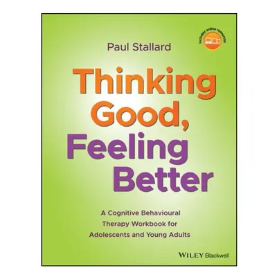 Thinking Good Feeling Better by Stallard & Paul