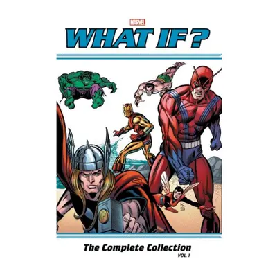 What If Classic The Complete Collection Vol. by Thomas & RoyShooter & JimGlut & Don