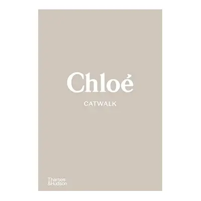 Chlo? Catwalk: The Complete Collections