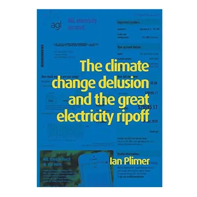 Climate Change Delusion and the Great Electricity Rip-off