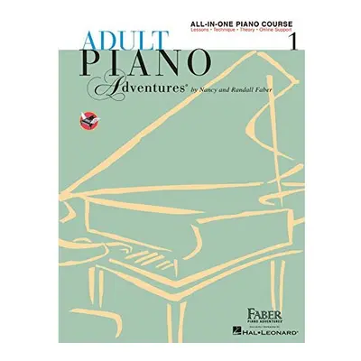 Faber Piano Adventures: Adult Piano Adventures All-in-One Lesson Book 1: Spiral Bound