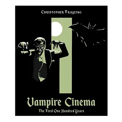 Vampire Cinema: The First One Hundred Years