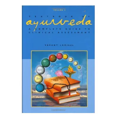 Textbook of Ayurveda: A Complete Guide to Clinical Assessment: v.