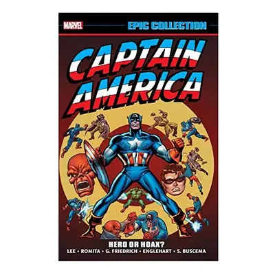 Captain America Epic Collection: Hero Or Hoax? | Paperback | Marvel | Lee, Stan; Friedrich, Gary