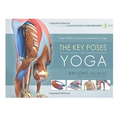 Key Poses of Yoga: Your Guide to Functional Anatomy in Yoga: (Scientific Keys)