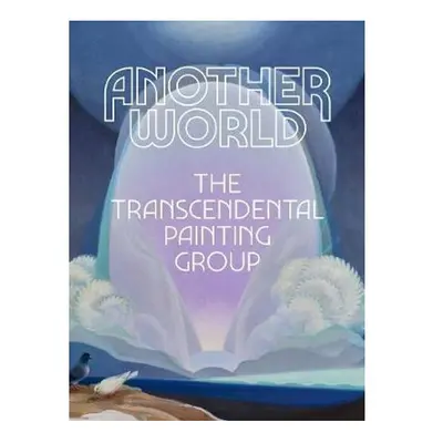 Another World: The Transcendental Painting Group | Hardback