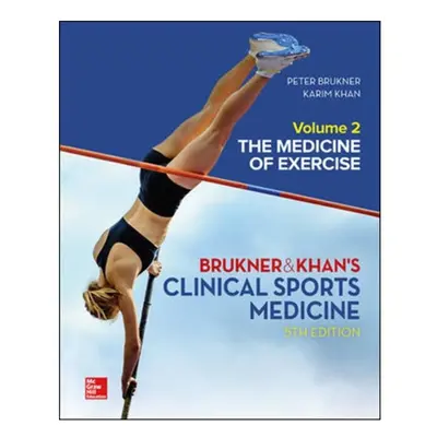 CLINICAL SPORTS MEDICINE THE MEDICINE OF EXERCISE 5E VOL by Brukner & PeterKhan & Karim