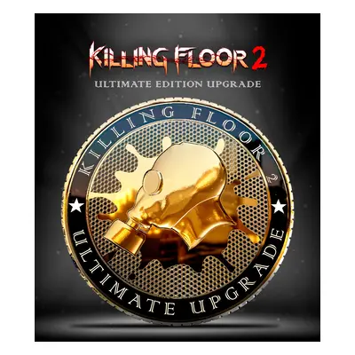 Killing Floor 2 - Ultimate Edition Upgrade DLC EU XBOX One / Xbox Series X|S CD Key