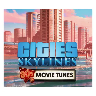 Cities: Skylines - 80's Movies Tunes DLC EU Steam CD Key