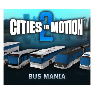 Cities in Motion 2 - Bus Mania DLC EU PC Steam CD Key