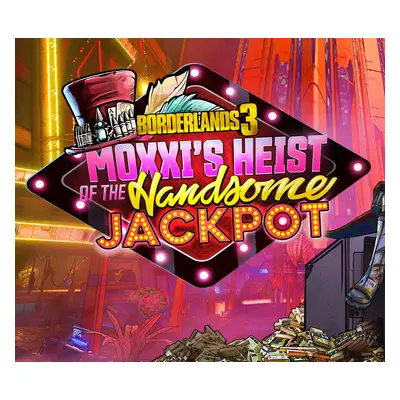 Borderlands 3 - Moxxi's Heist of the Handsome Jackpot DLC EU XBOX One CD Key