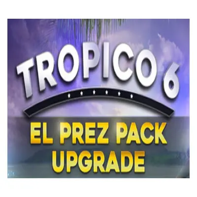 Tropico 6 - El Prez Edition Upgrade DLC Steam CD Key