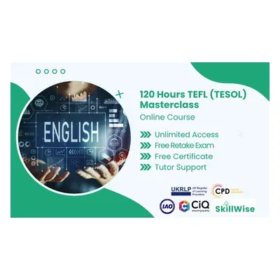 120 Hours TEFL (TESOL) Masterclass Online Course