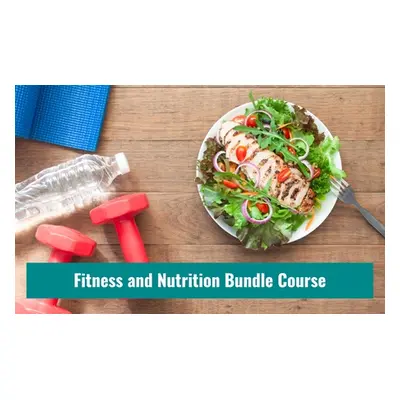 Diploma in Fitness and Nutrition - 10 Courses Bundle