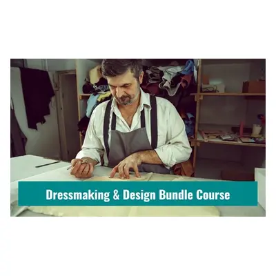 Diploma in Dressmaking & Design - 10 Courses Bundle