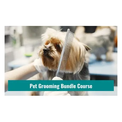 Diploma in Pet Grooming - 10 Courses Bundle