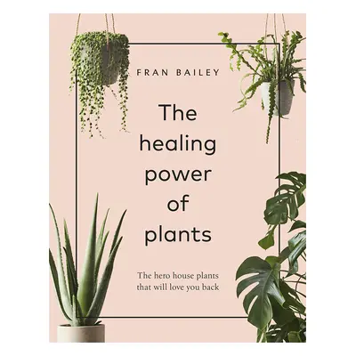 The Healing Power of Plants Hardback Book