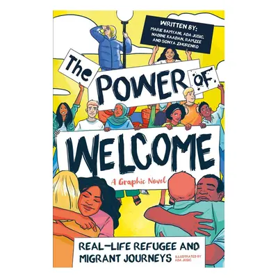 The Power of Welcome: Real-life Refugee and Migrant Journeys Paperback Book