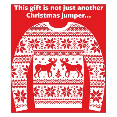 This Gift is Not Just Another Christmas Jumper