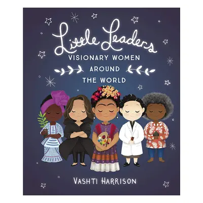 Little Leaders Paperback Book: Visionary Women Around the World