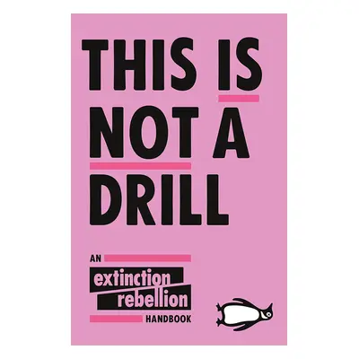 This is Not a Drill: An Extinction Rebellion Handbook