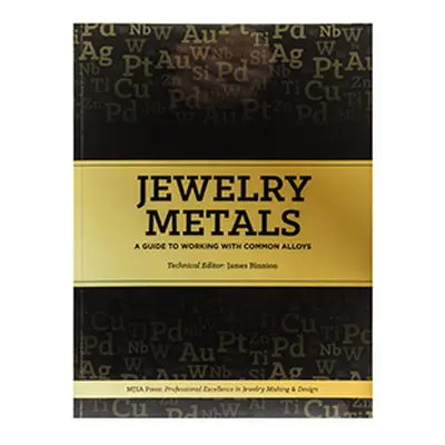 Jewellery Metals: A Guide To Working With Common Alloys By James Binnion